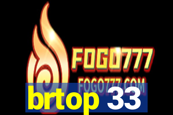 brtop 33