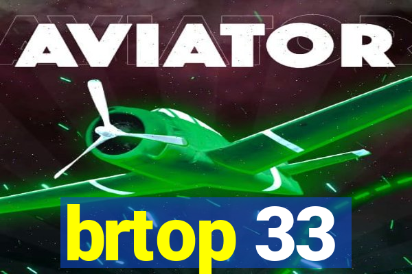 brtop 33