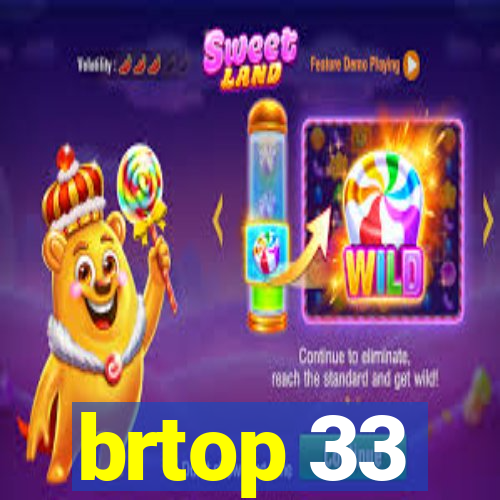 brtop 33