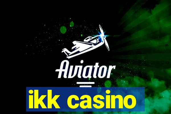 ikk casino