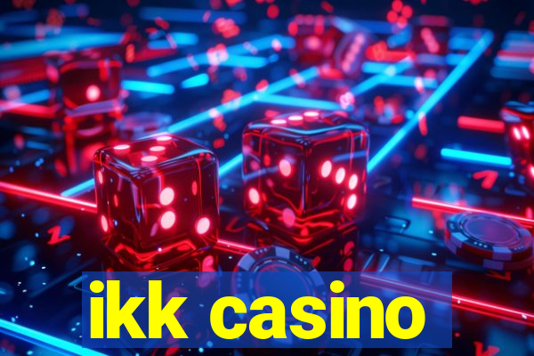 ikk casino