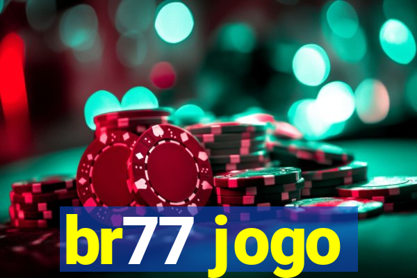 br77 jogo