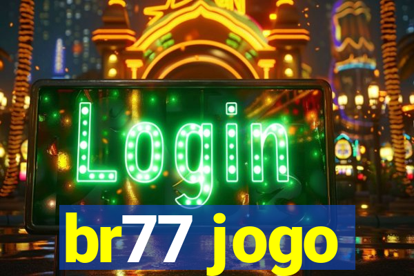 br77 jogo