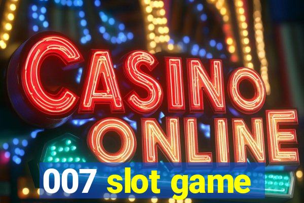 007 slot game