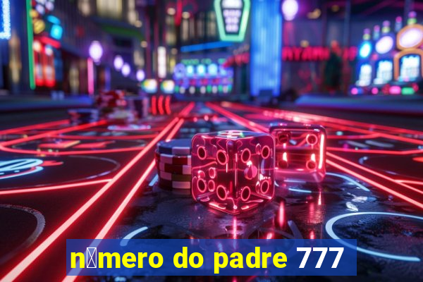 n煤mero do padre 777