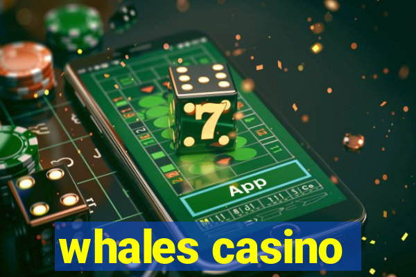 whales casino