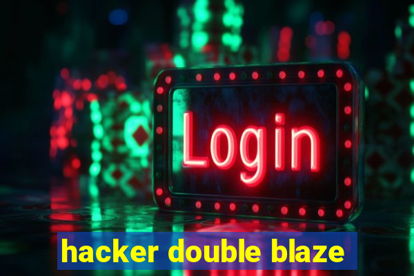 hacker double blaze