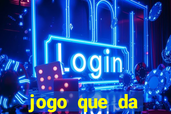 jogo que da dinheiro sem investir