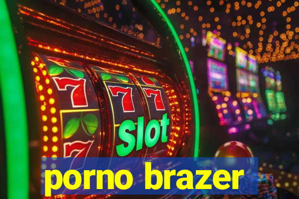 porno brazer