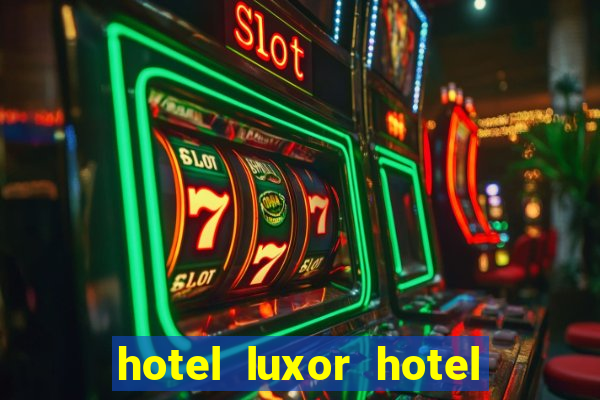 hotel luxor hotel and casino