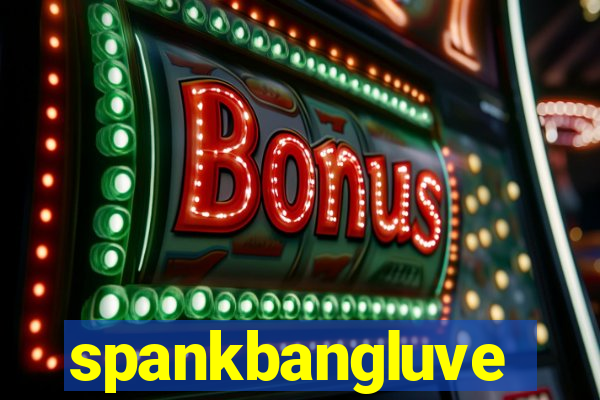 spankbangluve