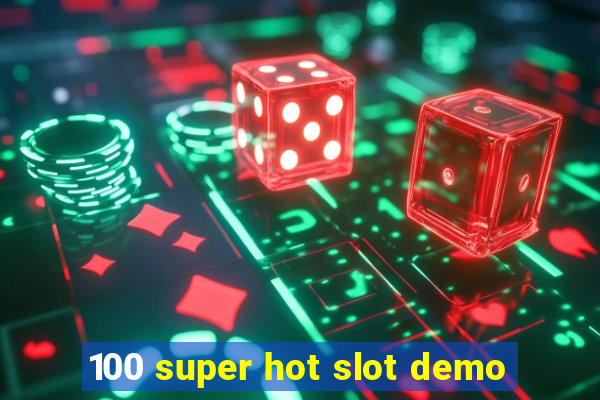 100 super hot slot demo