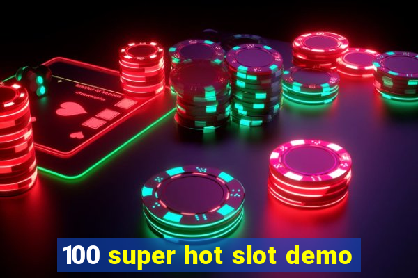 100 super hot slot demo