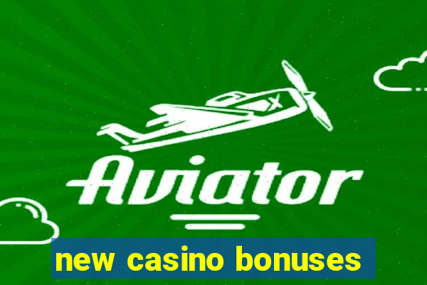 new casino bonuses