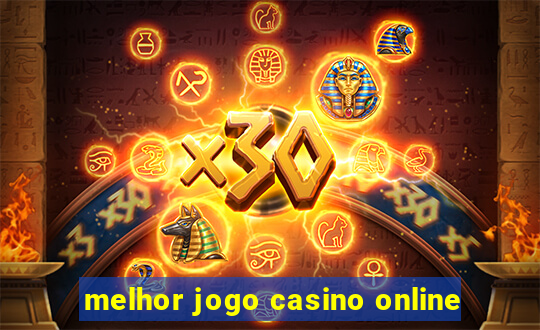 melhor jogo casino online