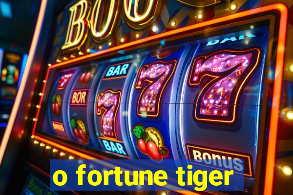 o fortune tiger