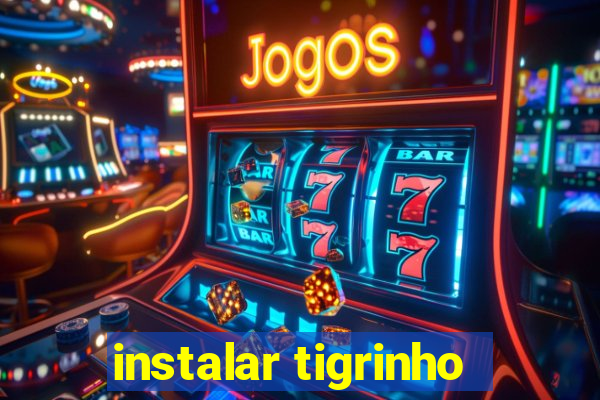 instalar tigrinho