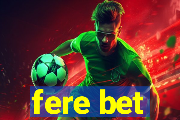 fere bet