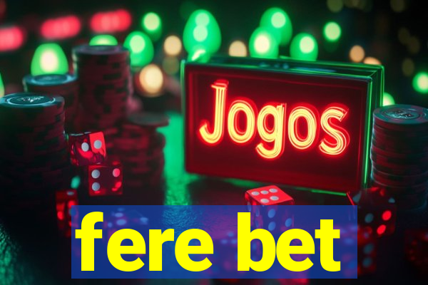 fere bet