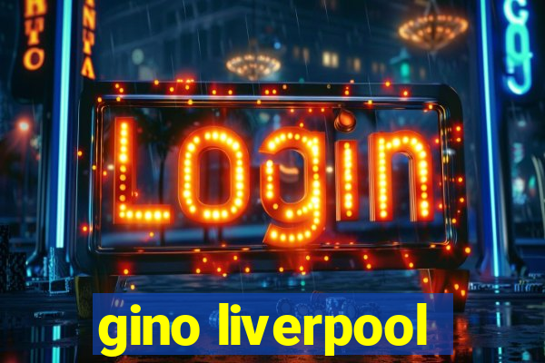 gino liverpool