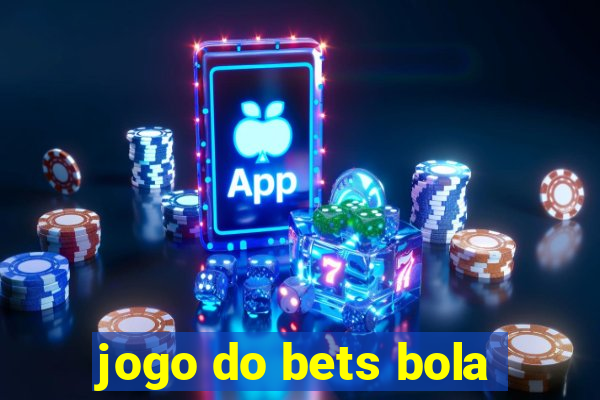 jogo do bets bola