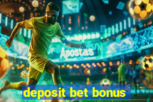 deposit bet bonus