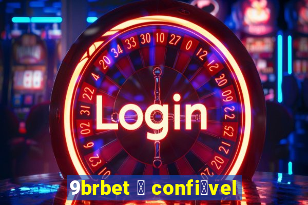 9brbet 茅 confi谩vel