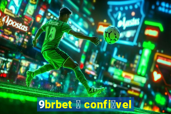 9brbet 茅 confi谩vel