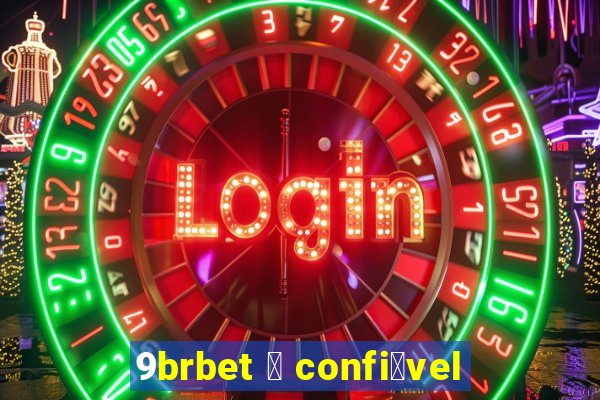 9brbet 茅 confi谩vel