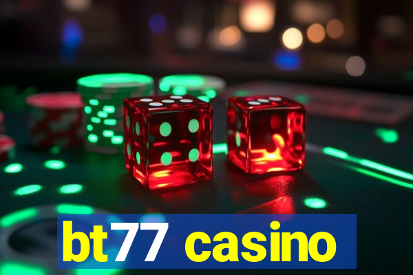 bt77 casino