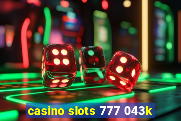 casino slots 777 043k