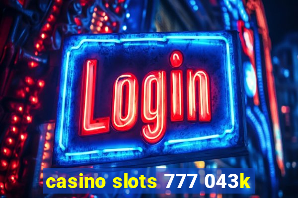 casino slots 777 043k