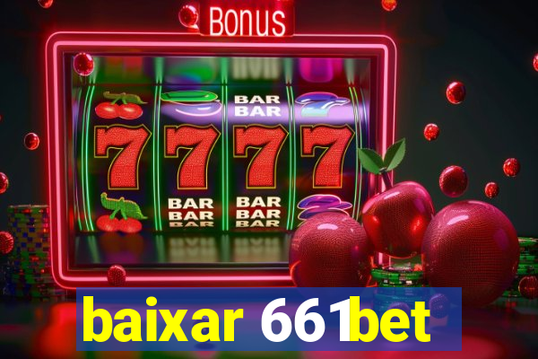 baixar 661bet