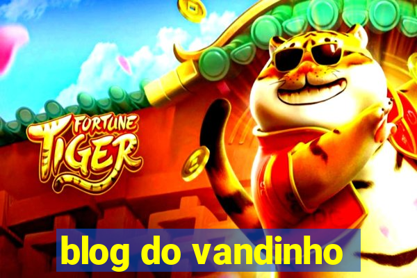 blog do vandinho