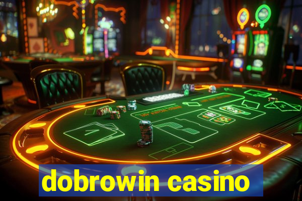 dobrowin casino