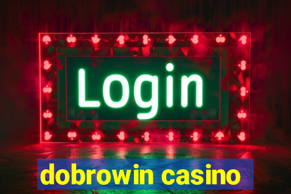 dobrowin casino