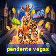 pendente vegas