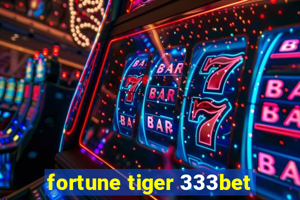 fortune tiger 333bet