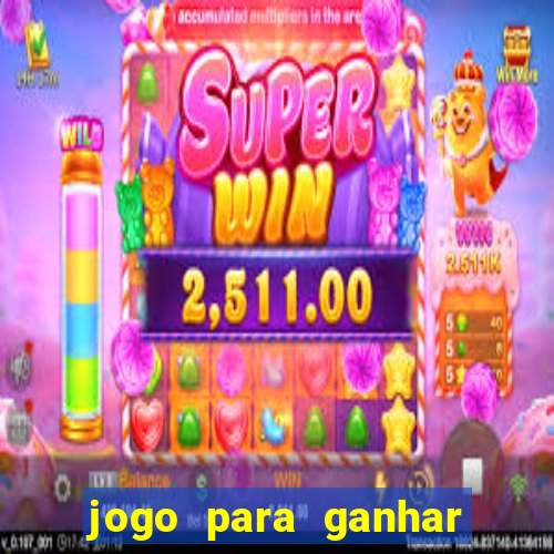 jogo para ganhar dinheiro agora