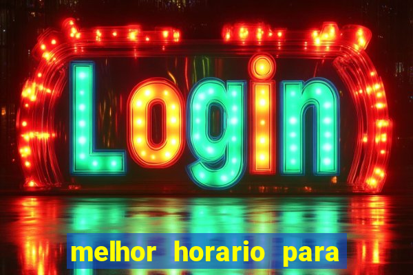 melhor horario para jogar slots