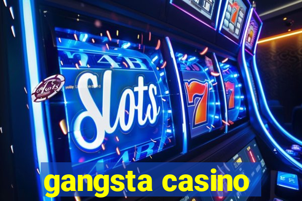 gangsta casino