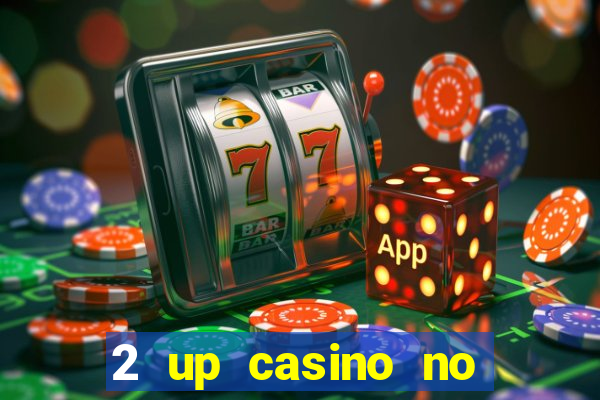 2 up casino no deposit bonus