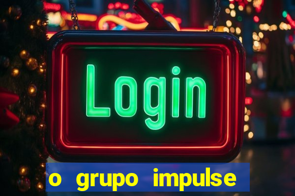 o grupo impulse 茅 confi谩vel