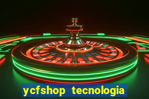 ycfshop tecnologia em ecommerce ltda jogos