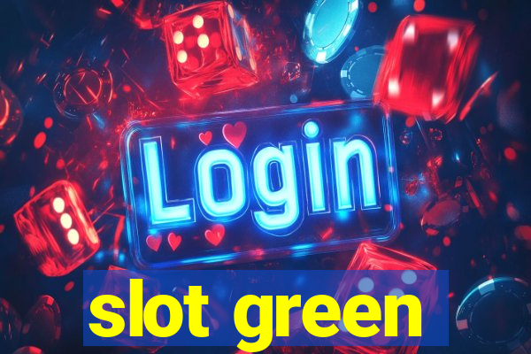 slot green