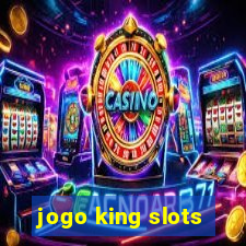 jogo king slots