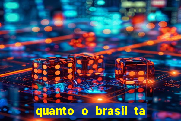 quanto o brasil ta pagando no jogo de hoje