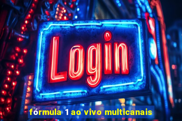 fórmula 1 ao vivo multicanais