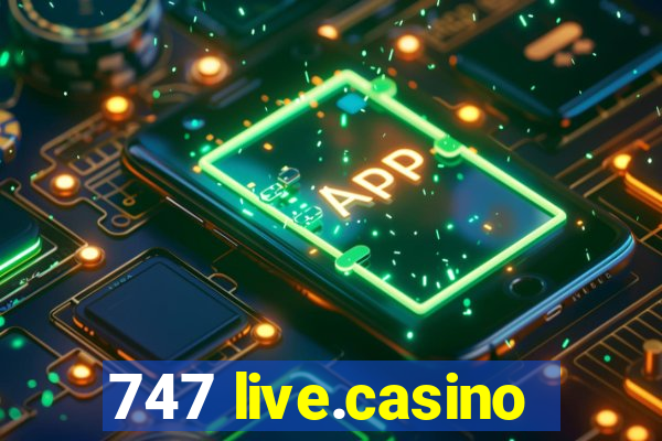 747 live.casino