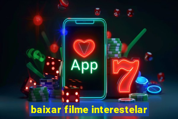 baixar filme interestelar